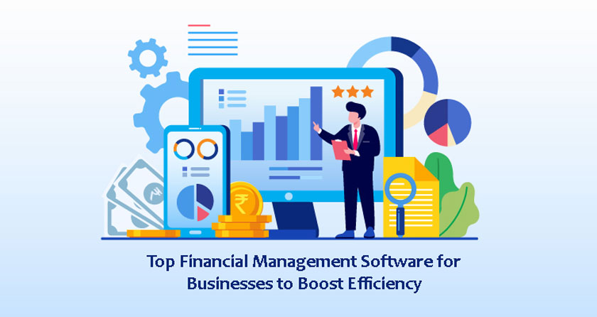 Top Financial Management Software for Businesses to Boost Efficiency