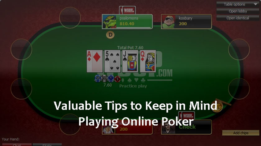 Valuable Tips to Keep in Mind: Playing Online Poker