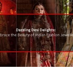 Dazzling Desi Delights: Embrace the Beauty of Indian Fashion Jewellery