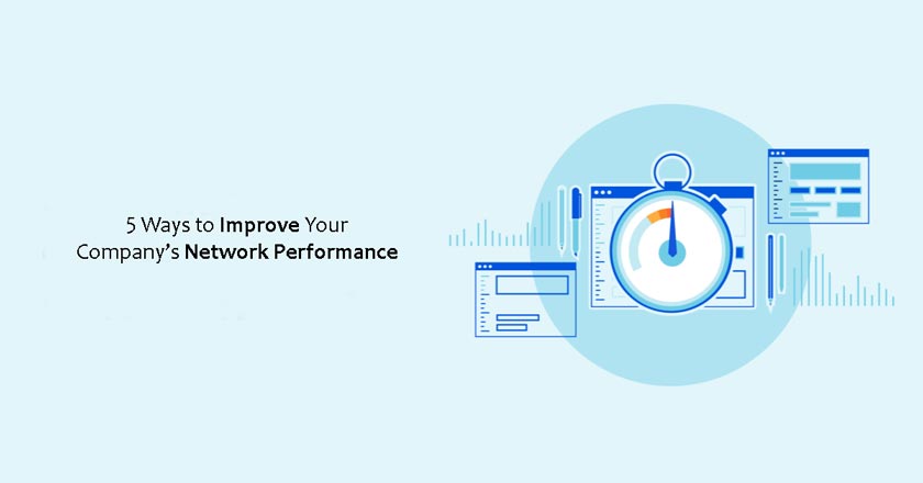 Improve Your Company’s Network Performance