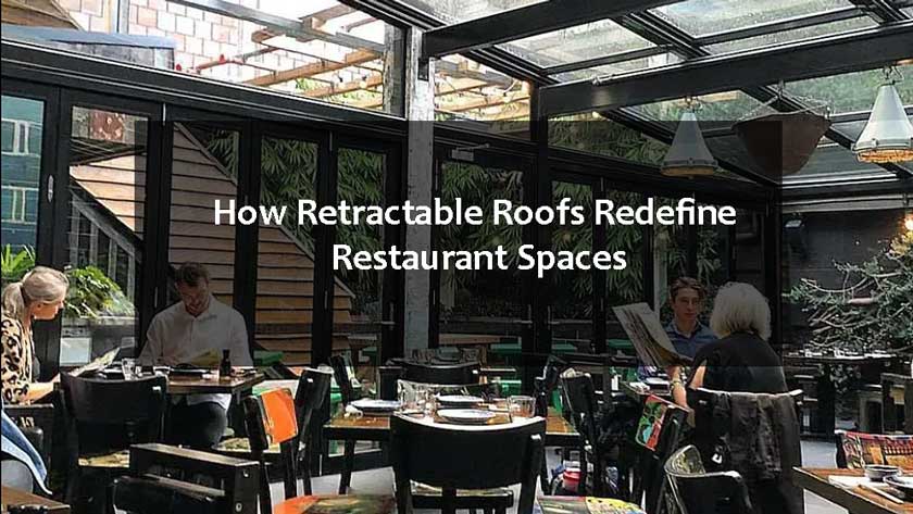 How Retractable Roofs Redefine Restaurant Spaces