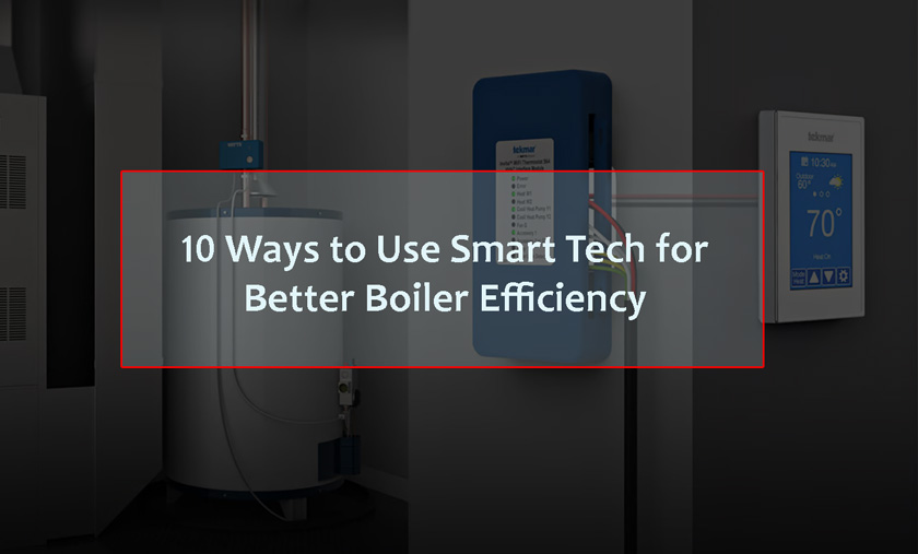 Ways to Use Smart Tech for Better Boiler Efficiency