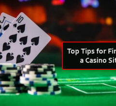 Top Tips for Finding a Casino Site