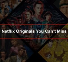 Netflix Originals You Can’t Miss