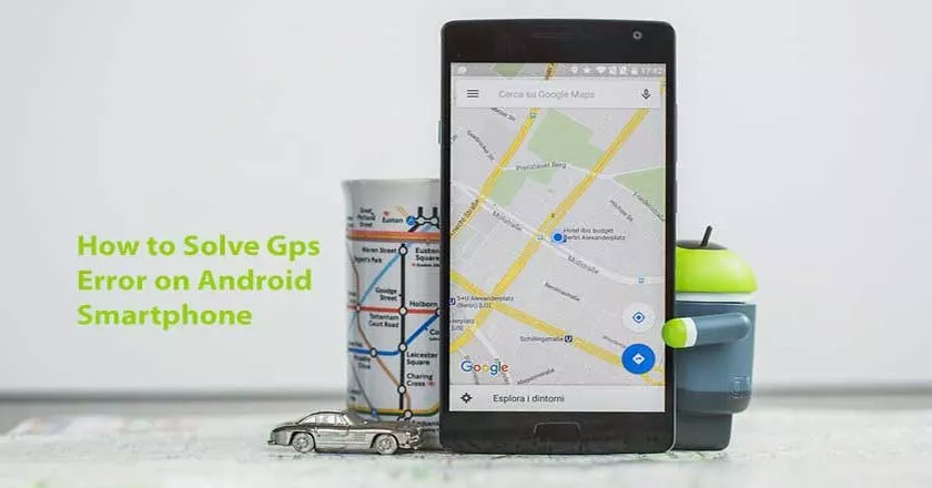 How To Solve Gps Error On Android Smartphone