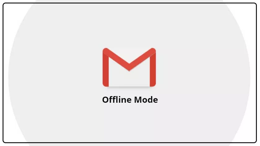 How To Turn On Gmail Offline Mode Without Internet?