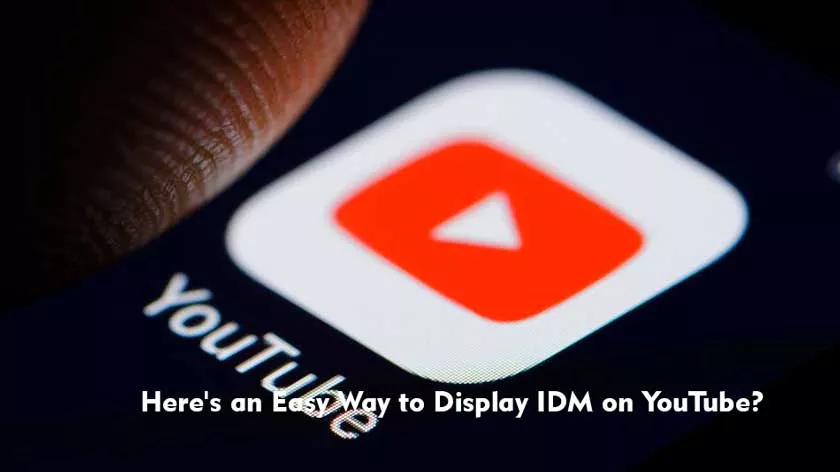 Here's an Easy Way to Display IDM on YouTube?