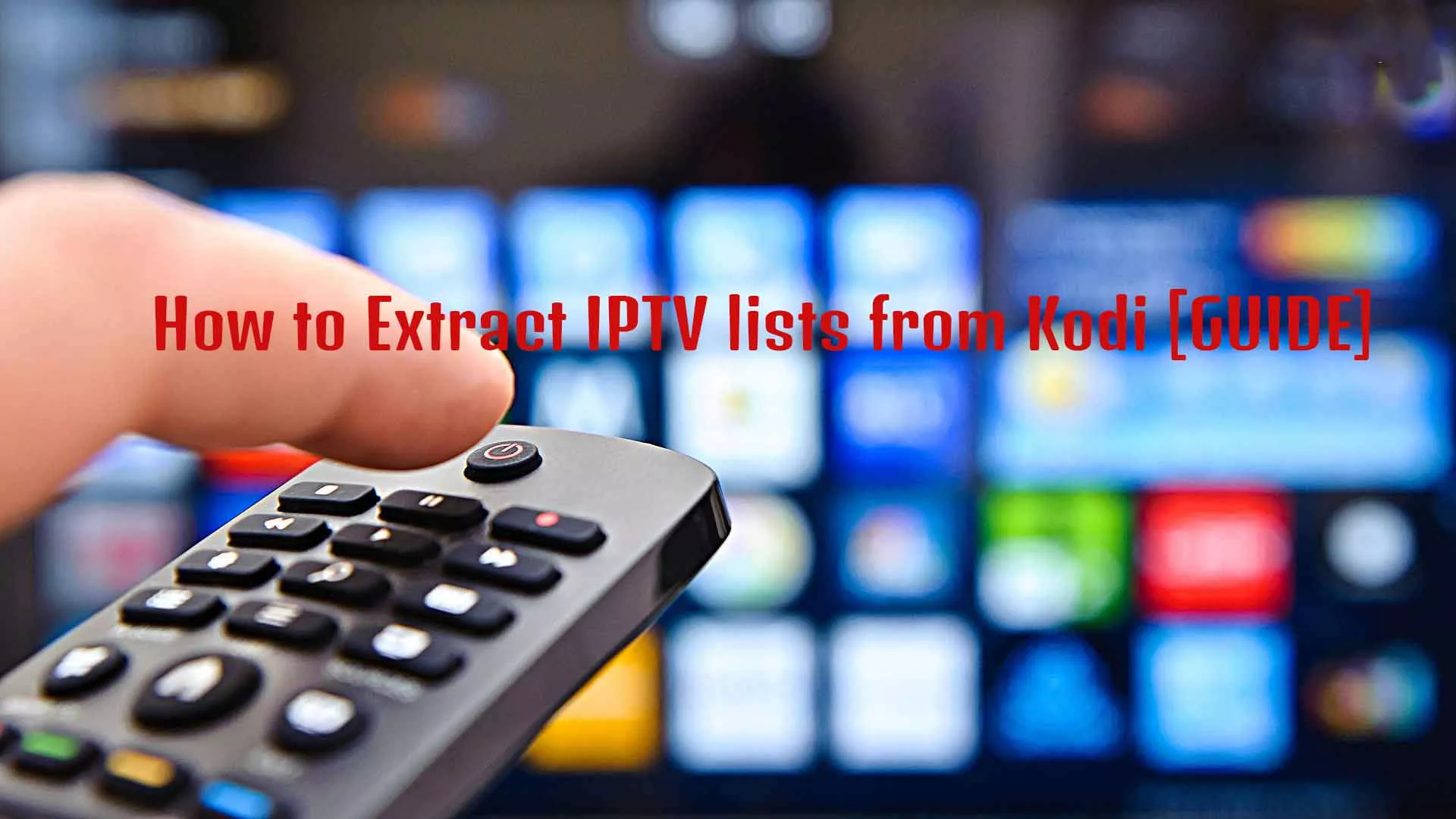 How to Extract IPTV lists from Kodi [GUIDE]