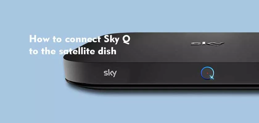 How to connect Sky Q to the satellite dish
