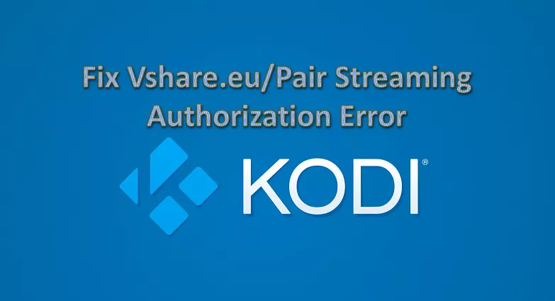 How To Fix VShare EU Pair Error On Kodi
