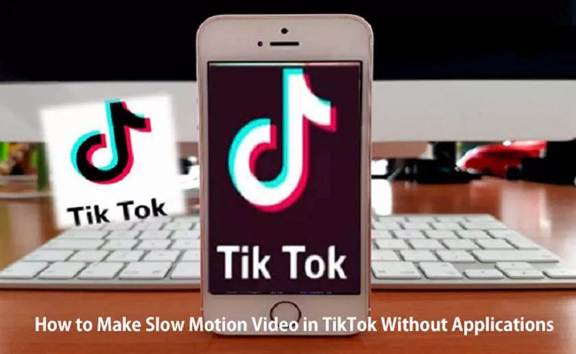 How to Make Slow Motion Video in TikTok Without Applications
