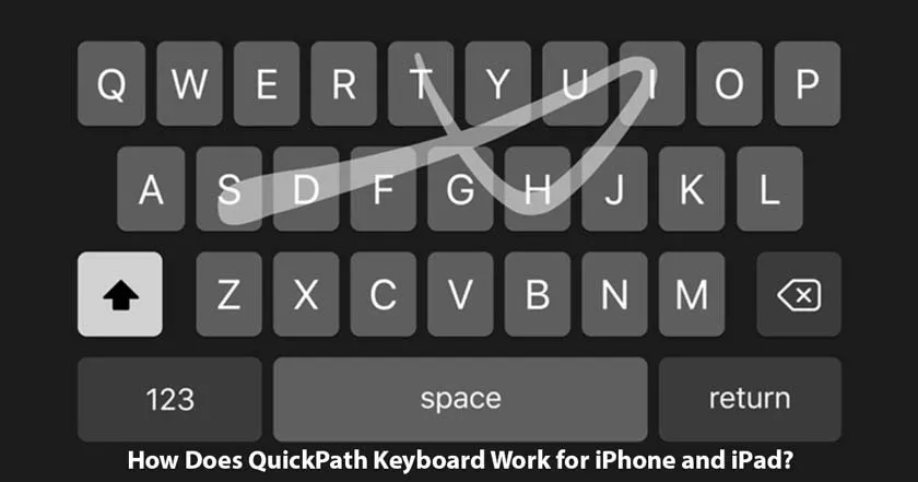How Does QuickPath Keyboard Work for iPhone and iPad?