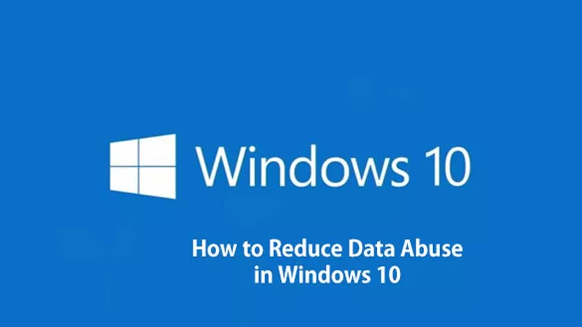 How to Reduce Data Abuse in Windows 10
