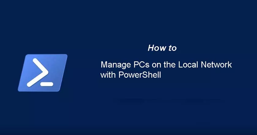 How to Manage PCs on the Local Network with PowerShell
