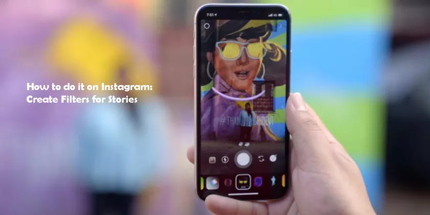 How to do it on Instagram: Create Filters for Stories
