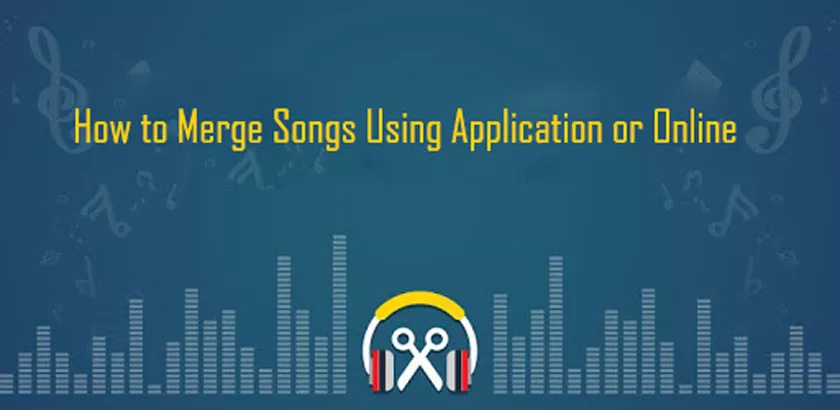 How to Merge Songs Using Application or Online