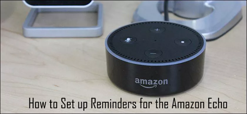 How to Set up Reminders for the Amazon Echo
