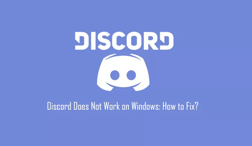 Discord Does Not Work on Windows: How to Fix?