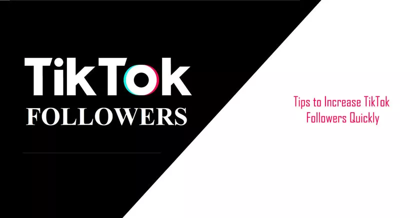 Tips to Increase TikTok Followers Quickly