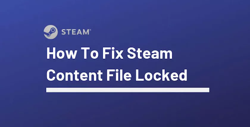 How to Fix Steam File Content Locked?