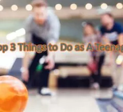 Top 3 Things to Do as A Teenager