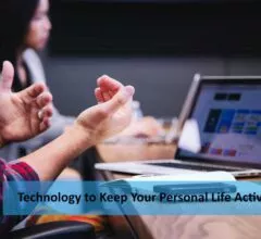 Technology to Keep Your Personal Life Active