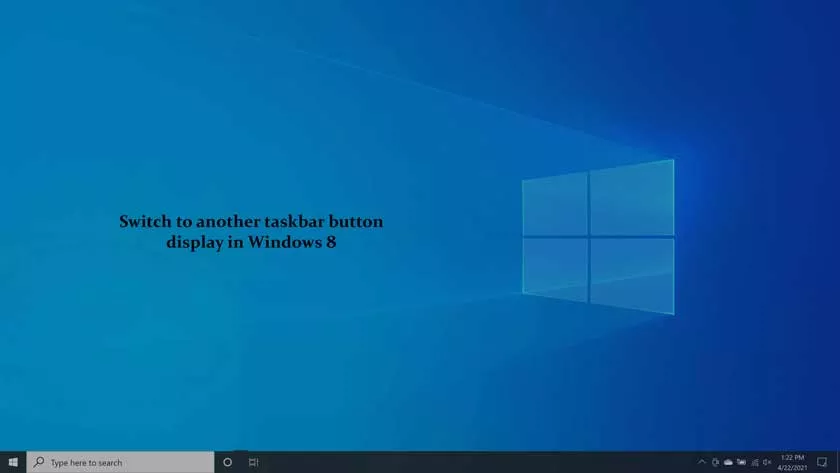 Switch to another taskbar button display in Windows 8