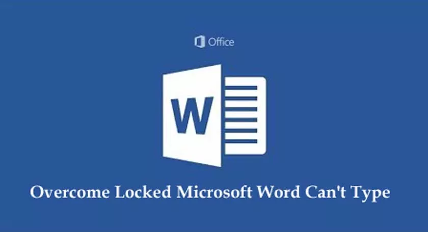 Overcome Locked Microsoft Word Can't Type