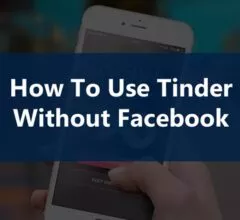 How To Use Tinder Without Facebook