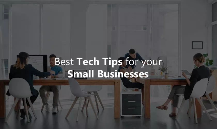 Best Tech Tips for your Small Businesses