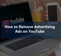 How to Remove Advertising Ads on YouTube