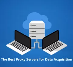 The Best Proxy Servers for Data Acquisition