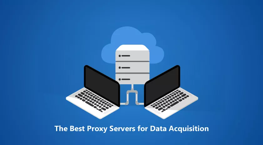 The Best Proxy Servers for Data Acquisition