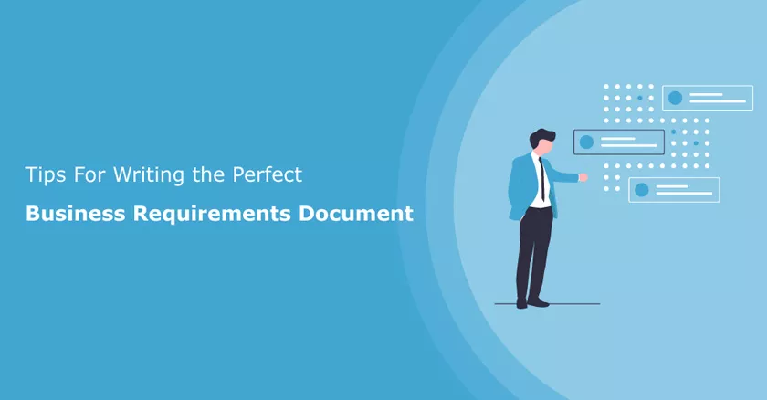 Tips For Writing the Perfect Business Requirements Document
