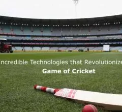 Incredible Technologies that Revolutionized the Game of Cricket