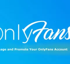 How To Effectively Manage and Promote Your OnlyFans Account