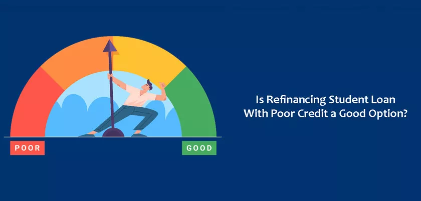 Is Refinancing Student Loan With Poor Credit a Good Option?