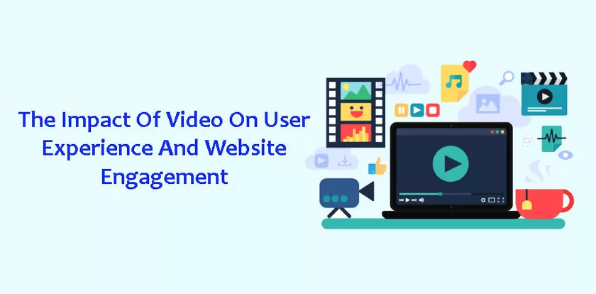 The Impact Of Video On User Experience And Website Engagement