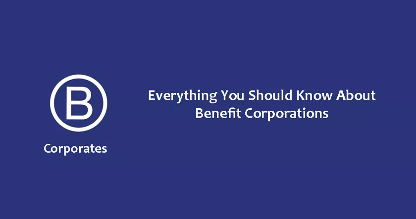 Everything You Should Know About Benefit Corporations
