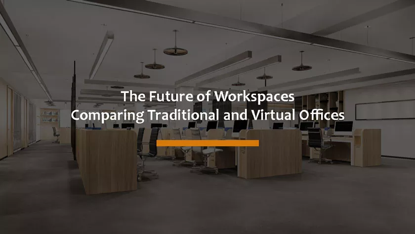 The Future of Workspaces: Comparing Traditional and Virtual Offices
