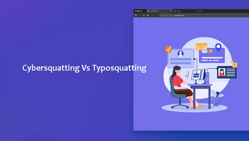 Cybersquatting and Typosquatting: What's the Difference Between Them?