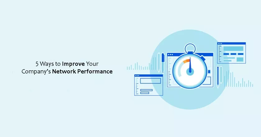Improve Your Company’s Network Performance