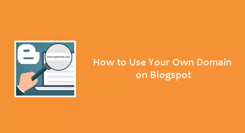 How to Use Your Own Domain on Blogspot