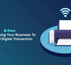 E-Fax: Transforming Your Business To Secured Digital Transaction