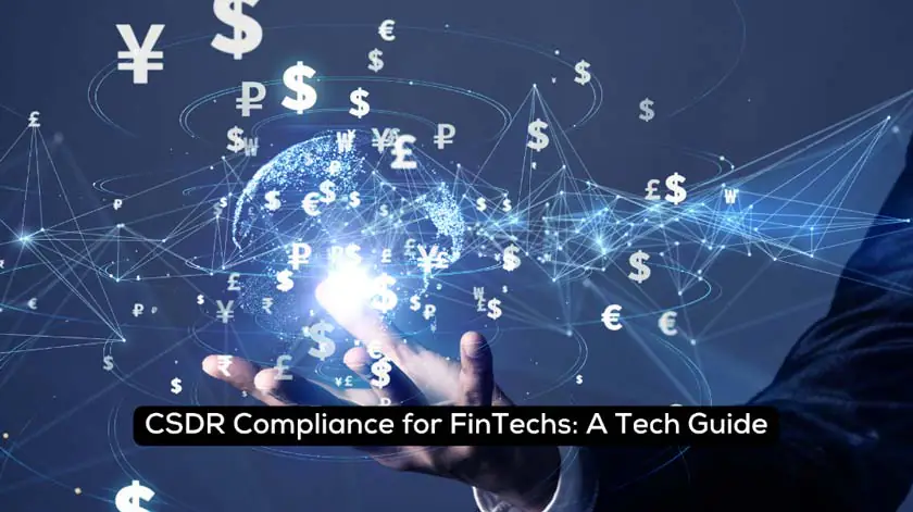 CSDR Compliance for FinTechs: A Tech Guide