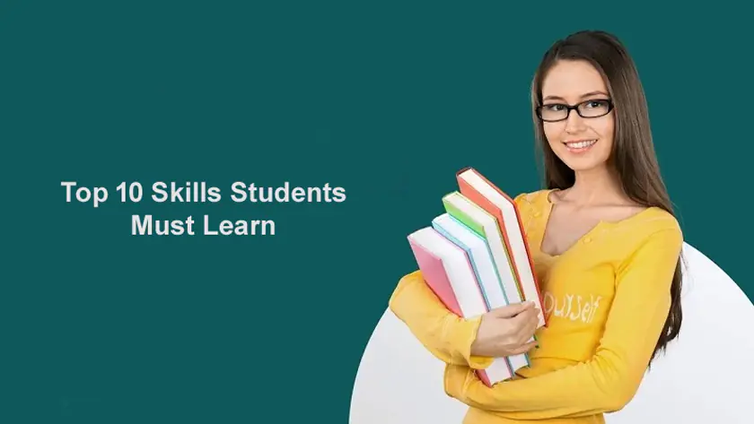 Top 10 Skills Students Must Learn