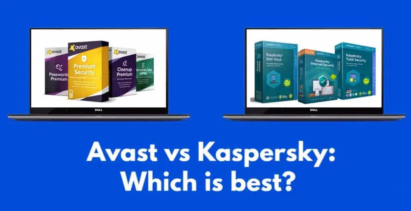 Avast vs Kaspersky: Which Antivirus Is Better?