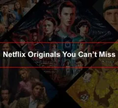 Netflix Originals You Can’t Miss