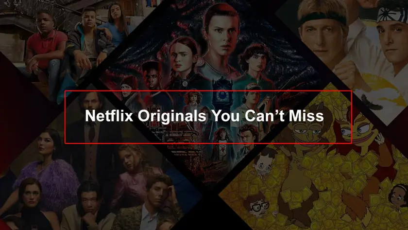 Netflix Originals You Can’t Miss