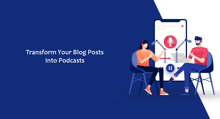 Transform Your Blog Posts Into Podcasts